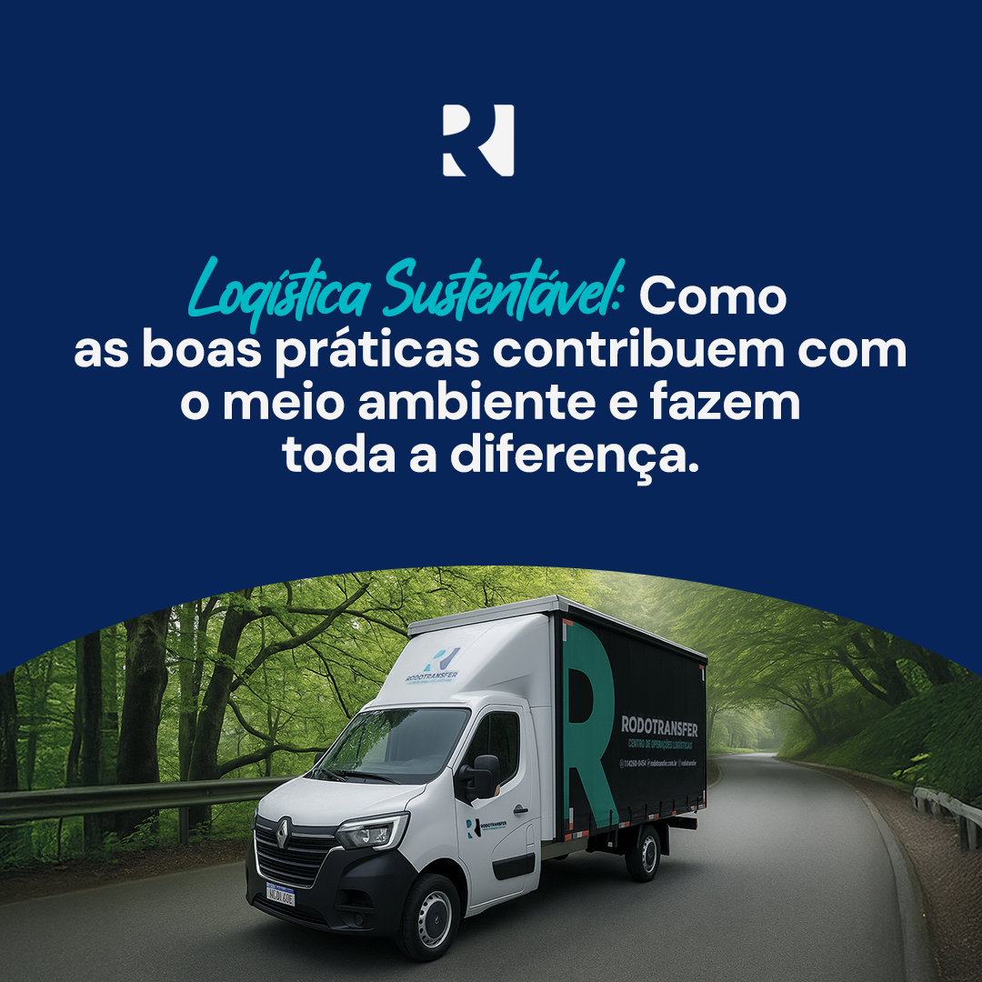 LOGÍSTICA SUSTENTÁVEL: COMO AS BOAS PRÁTICAS CONTRIBUEM COM O MEIO AMBIENTE