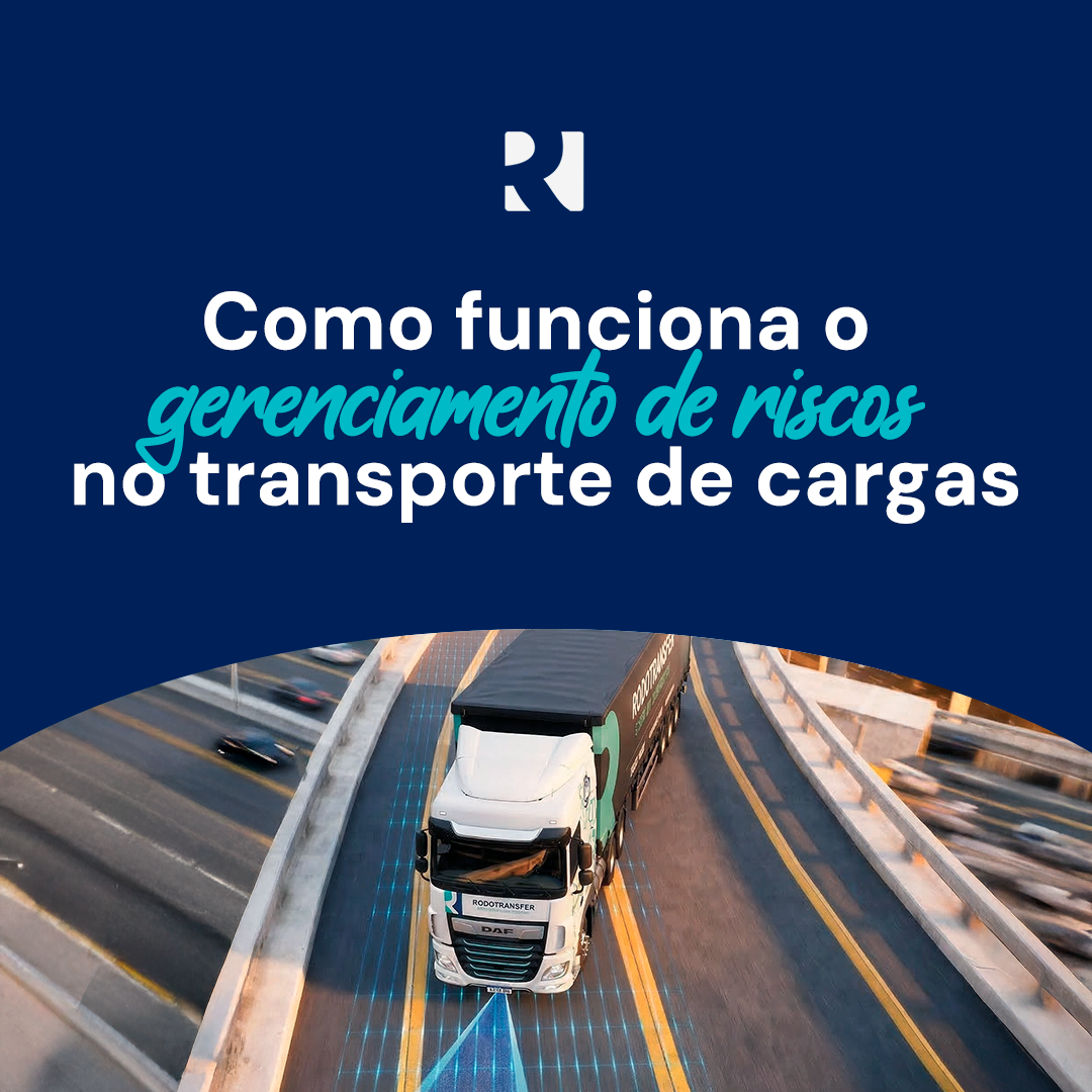 COMO FUNCIONA O GERENCIAMENTO DE RISCOS NO TRANSPORTE DE CARGAS