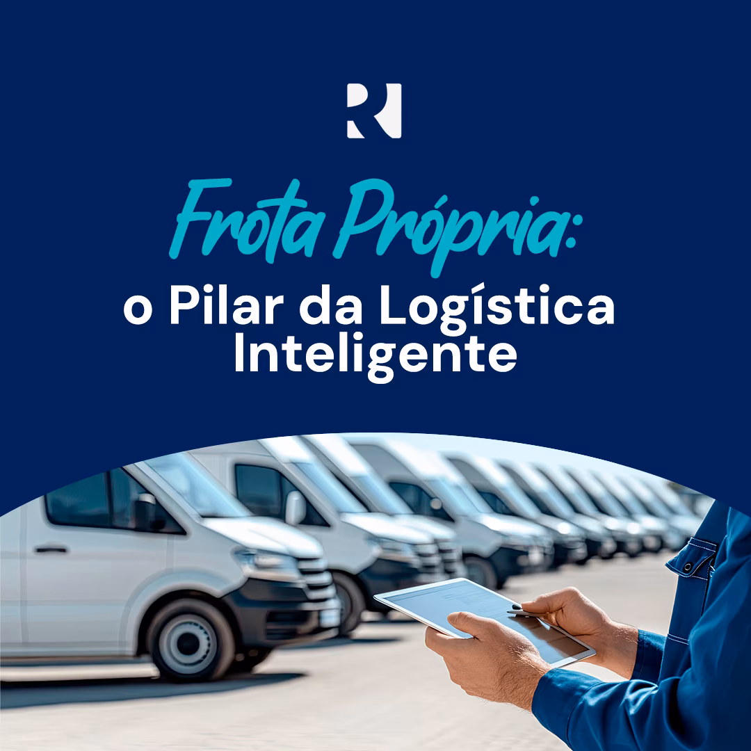 FROTA PRÓPRIA: O PILAR DA LOGÍSTICA INTELIGENTE